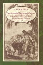 Sentimental Figures of Empire in Eighteenth Century Britain and France