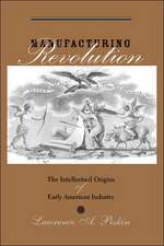 Manufacturing Revolution – The Intellectual Origins of Early American History