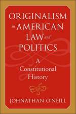 Originalism in American Law and Politics – A Constitutional History