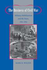 The Business of Civil War – Military Mobilization and the State, 1861–1865