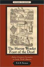 The Huron–Wendat Feast of the Dead – Indian–European Encounters in Early North America