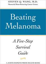 Beating Melanoma – A Five–Step Survival Guide