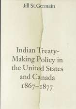 Indian Treaty-Making Policy in the United States and Canada, 1867-1877