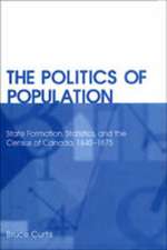 The Politics of Population: State Formation, Statistics, and the Census of Canada, 1840-1875