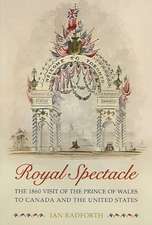 Royal Spectacle: The 1860 Visit of the Prince of Wales to Canada and the United States