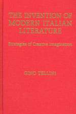 The Invention of Modern Italian Literature: Strategies of Creative Imagination