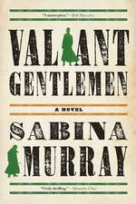 Valiant Gentlemen: A Novel