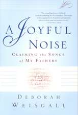 A Joyful Noise: Claiming the Songs of My Fathers