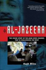 Al-Jazeera: The Inside Story of the Arab News Channel That Is Challenging the West