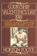 Courtship, Valentine's Day, 1918: Three Plays from the Orphans' Home Cycle