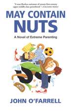 May Contain Nuts: A Novel of Extreme Parenting