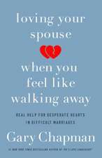 Loving Your Spouse When You Feel Like Walking Away