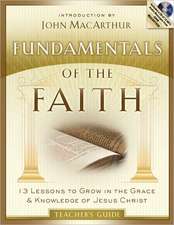 Fundamentals of the Faith: 13 Lessons to Grow in the Grace & Knowledge of Jesus Christ