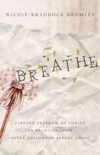 Breathe: Finding Freedom to Thrive in Relationships After Childhood Sexual Abuse