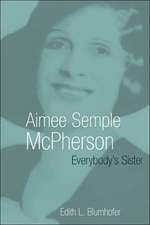 Aimee Semple McPherson: Everybody's Sister