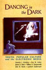 Dancing in the Dark: Youth, Popular Culture, and the Electronic Media