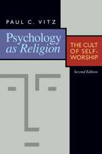 Psychology as Religion: The Cult of Self-Worship