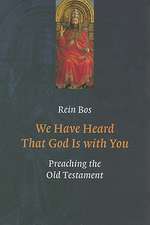 We Have Heard That God Is with You: Preaching the Old Testament