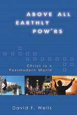 Above All Earthly Pow'rs: Christ in a Postmodern World