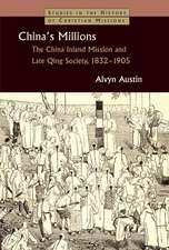 China's Millions: The China Inland Mission and Late Qing Society 1832-1905