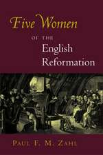 Five Women of the English Reformation