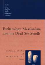 Eschatology, Messianism, and the Dead Sea Scrolls