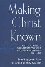 Making Christ Known: Historic Mission Documents from the Lausanne Movement, 1974-1989