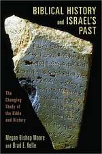 Biblical History and Israel's Past: The Changing Study of the Bible and History