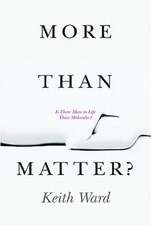 More Than Matter?: Is There More to Life Than Molecules?