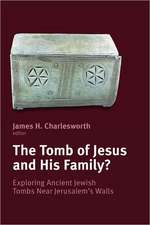 The Tomb of Jesus and His Family?: Exploring Ancient Jewish Tombs Near Jerusalem's Walls