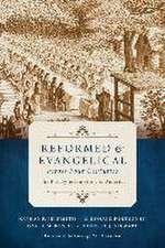 Reformed and Evangelical Across Four Centuries