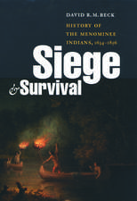 Siege and Survival – History of the Menominee Indians, 1634–1856