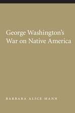 George Washington's War on Native America