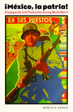 Mexico, la patria: Propaganda and Production during World War II