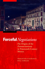 Forceful Negotiations: The Origins of the Pronunciamiento in Nineteenth-Century Mexico