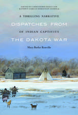 A Thrilling Narrative of Indian Captivity: Dispatches from the Dakota War