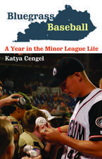 Bluegrass Baseball: A Year in the Minor League Life