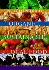 Encyclopedia of Organic, Sustainable, and Local Food