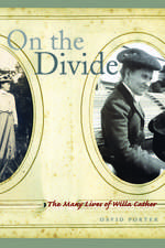 On the Divide: The Many Lives of Willa Cather