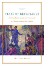 Tears of Repentance: Christian Indian Identity and Community in Colonial Southern New England