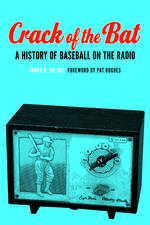 Crack of the Bat: A History of Baseball on the Radio