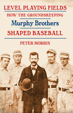 Level Playing Fields: How the Groundskeeping Murphy Brothers Shaped Baseball