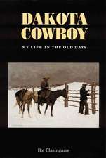 Dakota Cowboy: My Life in the Old Days