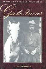 The Gentle Tamers: Women of the Old Wild West