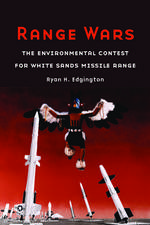 Range Wars: The Environmental Contest for White Sands Missile Range