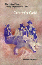 Custer`s Gold – The United States Cavalry Expedition of 1874