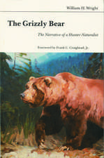 The Grizzly Bear: The Narrative of a Hunter-Naturalist