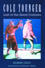 Cole Younger: Last of the Great Outlaws