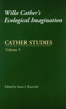 Cather Studies, Volume 5: Willa Cather's Ecological Imagination