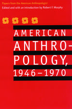 American Anthropology, 1946-1970: Papers from the 